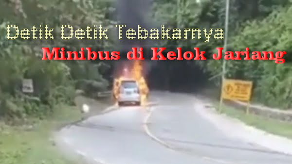 Detik Detik Terbakarnya Minibus Di Kelok Jariang